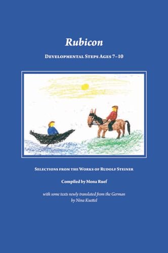 Rubicon: Developmental Steps age 7 – 10; Selections from the Work of Rudolf Steiner von Waldorf Publications
